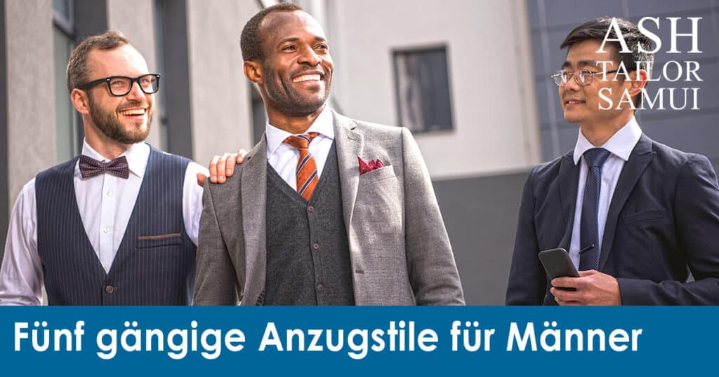 Fünf gängige Anzugstile für Männer