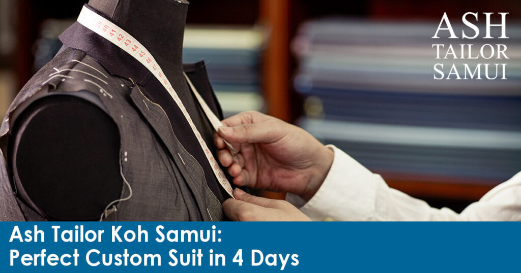 Ash Tailor Koh Samui - Perfect Custom Suit in 4 Days