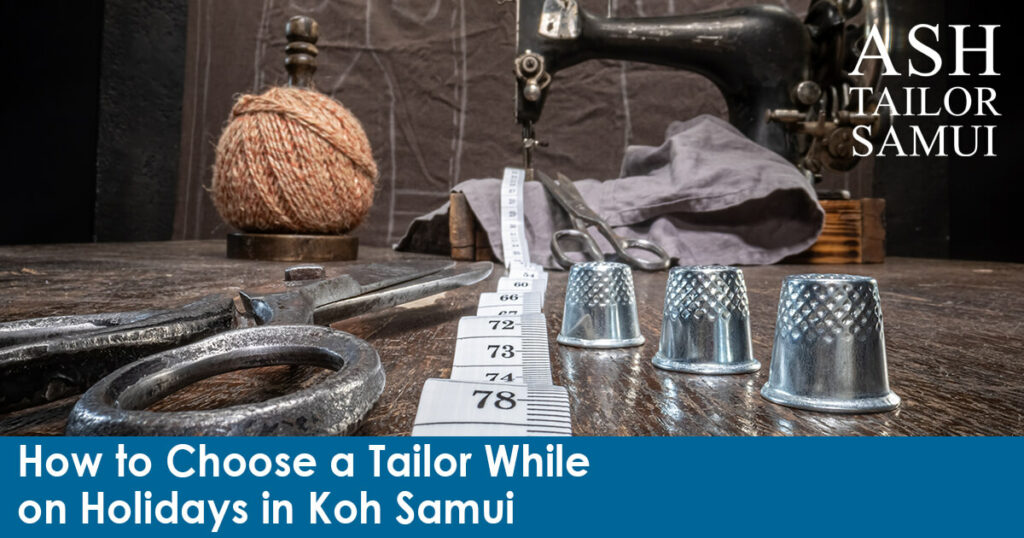 How to Choose a Tailor While on Holidays in Koh Samui